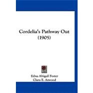 Cordelia's Pathway Out by Foster, Edna Abigail; Atwood, Clara E., 9781120182814