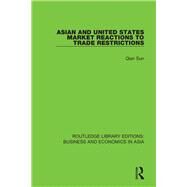 Asian and United States Market Reactions to Trade Restrictions by Sun; Qian, 9781138312814