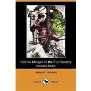 Connie Morgan in the Fur Country by Hendryx, James B.; Schoonover, Frank E., 9781409982814
