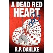 A Dead Red Heart: Humorous Mystery, Amateur Sleuth Woman Protagonist by Dahlke, R. P., 9781463582814