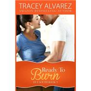 Ready to Burn by Alvarez, Tracey, 9781507822814