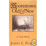 Moorestown Old And New: A Local Sketch by Purdy, James C., 9781577362814