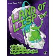 Land of Lisp Learn to Program in Lisp, One Game at a Time! by Barski, Conrad, 9781593272814