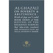 Al-Ghazali on Poverty and Abstinence by Al-Ghazali, Abu Hamid; Shaker, Anthony, 9781903682814