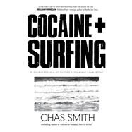 Cocaine + Surfing by Smith, Chas; Warshaw, Matt, 9781945572814