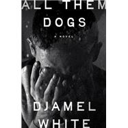 All Them Dogs by Djamel White, 9798217282814
