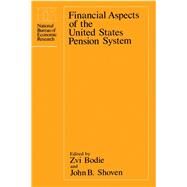Financial Aspects of the United States Pension System by Bodie, Zvi; Shoven, John B., 9780226062815