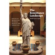 The Remittance Landscape by Lopez, Sarah Lynn, 9780226202815