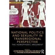 National Politics and Sexuality in Transregional Perspective by Rohde, Achim; Von Braun, Christina; Schler-Springorum, Stefanie, 9780367332815