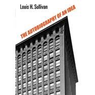 The Autobiography of an Idea by Sullivan, Louis H., 9780486202815