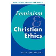 Feminism and Christian Ethics by Susan Frank Parsons, 9780521462815