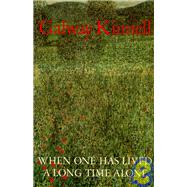 When One Has Lived a Long Time Alone by KINNELL, GALWAY, 9780679732815