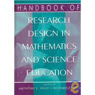 Handbook of Research Design in Mathematics and Science Education by Kelly, Anthony Eamonn; Lesh, Richard A., 9780805832815