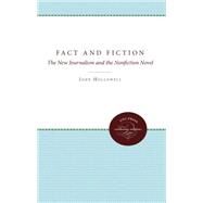 Fact and Fiction : The New Journalism and the Nonfiction Novel by Hallowell, John H., 9780807812815
