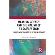 Meaning, Agency and the Making of a Social World by Das Gupta, Amitabha, 9781138612815