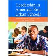 Leadership in America's Best Urban Schools by Johnson, Joseph F., Jr.; Uline, Cynthia L.; Perez, Lynne G., 9781138922815