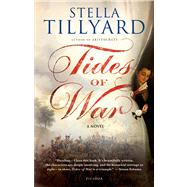 Tides of War A Novel by Tillyard, Stella, 9781250002815