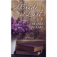 A Bride at Last by Jagears, Melissa, 9781410482815