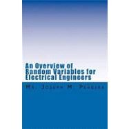An Overview of Random Variables for Electrical Engineers by Pereira, Joseph M., 9781449952815