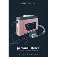 Personal Stereo by Tuhus-Dubrow, Rebecca; Schaberg, Christopher; Bogost, Ian, 9781501322815