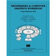 Engineering and Computer Graphics Workbook Using Solidworks 2006 by Barr, Ronald; Kruger, Thomas; Aanstoos, Theodore; Juricic, Davor, 9781585032815