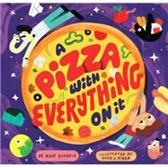 A Pizza with Everything on It by Scheele, Kyle; Pizza, Andy J., 9781797202815