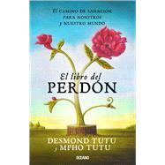 El libro del perdn El camino de sanacin para nosotros y nuestro mundo by Tutu, Desmond; Tutu, Mpho, 9786077352815