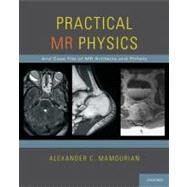 Practical MR Physics by Mamourian, Alexander C., 9780195372816