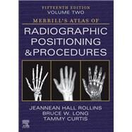 Merrill's Atlas of Radiographic Positioning and Procedures - Volume 2 by Jeannean Rollins, Bruce Long, Tammy Curtis, 9780323832816
