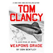 Tom Clancy Weapons Grade by Don Bentley, 9780593422816