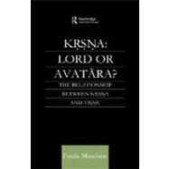 Krsna: Lord or Avatara?: The Relationship Between Krsna and Visnu by Matchett; Freda, 9780700712816