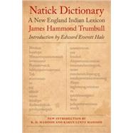 Natick Dictionary by Trumbull, James Hammond; Hale, Edward Everett; Madison, R. D.; Madison, Karen Lentz, 9780803222816