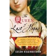 The Queen of Last Hopes: The Story of Margaret of Anjou by HIGGINBOTHAM SUSAN, 9781402242816