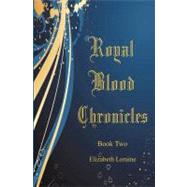 Royal Blood Chronicles Book Two by Loraine, Elizabeth; Ballard, Pamela, 9781449562816