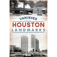 Vanished Houston Landmarks by Lardas, Mark, 9781467142816