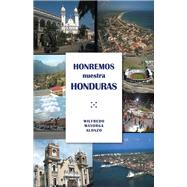 Honremos nuestra Honduras by Alonzo, Wilfredo Mayorga, 9781506502816