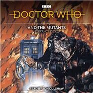 Doctor Who and the Mutants 3rd Doctor Novelisation by Dicks, Terrance; Culshaw, Jon, 9781787532816
