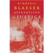 Apprenticed to Justice by Blaeser, Kimberly, 9781844712816