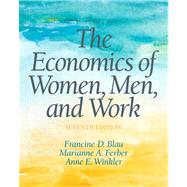 The Economics of Women, Men and Work by Blau, Francine D; Ferber, Marianne A; Winkler, Anne E, 9780132992817