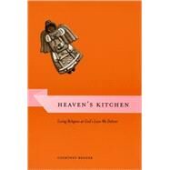 Heaven's Kitchen by Bender, Courtney, 9780226042817