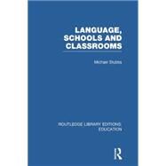 Language, Schools and Classrooms (RLE Edu L Sociology of Education) by Stubbs; Michael, 9780415752817