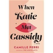 When Katie Met Cassidy by Perri, Camille, 9780735212817