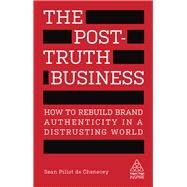 The Post-truth Business by De Chenecey, Sean Pillot, 9780749482817