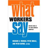 What Workers Say by Freeman, Richard B.; Boxall, Peter; Haynes, Peter, 9780801472817