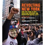 Revolting New York by Smith, Neil; Mitchell, Don; Siodmak, Erin; Roybal, Jenjoy; Brady, Marnie, 9780820352817