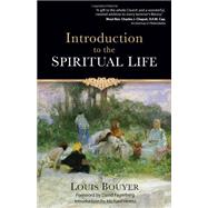 Introduction to the Spiritual Life by Bouyer, Louis; Fagerberg, David W.; Heintz, Michael, 9780870612817