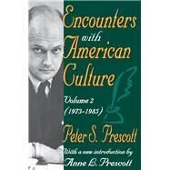 Encounters with American Culture: Volume 2, 1973-1985 by Prescott,Peter, 9781138522817