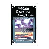 The Rain Doesn't Fall Straight Down by Morrow, William R., 9781401002817