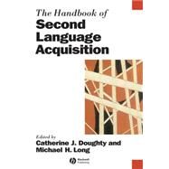 The Handbook Of Second Language Acquisition by Doughty, Catherine J.; Long, Michael H., 9781405132817
