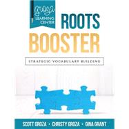 Groza Learning Center - Roots Booster by Groza, Scott; Groza, Christy; Grant, Gina, 9781522952817